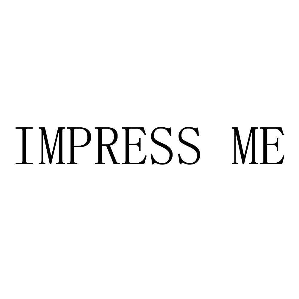 impress me